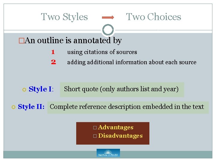 Two Styles Two Choices �An outline is annotated by using citations of sources 1