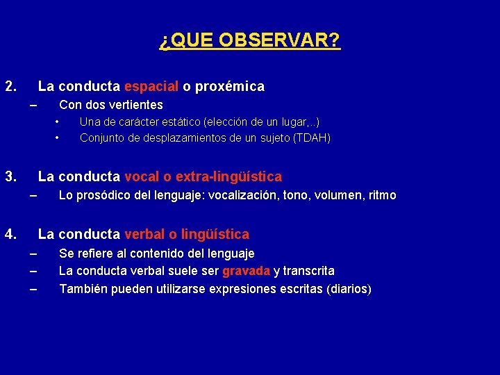 ¿QUE OBSERVAR? 2. La conducta espacial o proxémica – Con dos vertientes • •