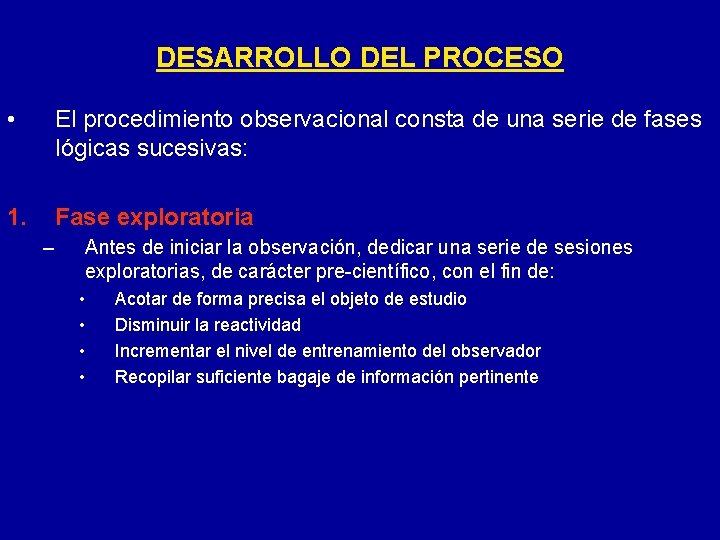 DESARROLLO DEL PROCESO • El procedimiento observacional consta de una serie de fases lógicas