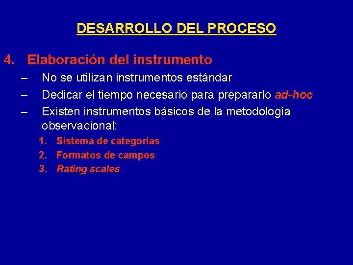 DESARROLLO DEL PROCESO 4. Elaboración del instrumento – – – No se utilizan instrumentos