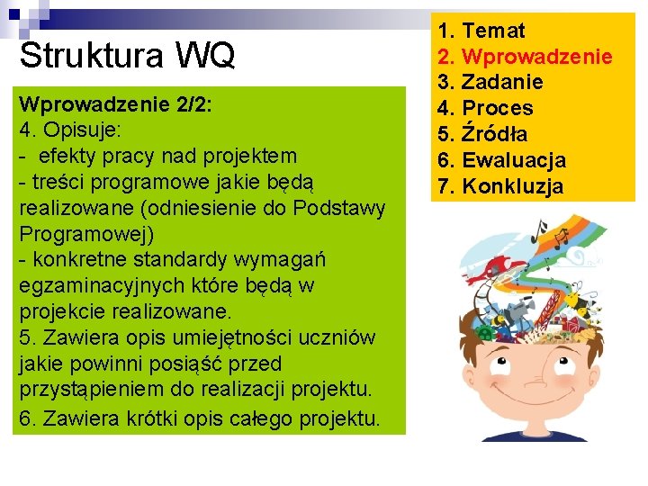 Struktura WQ Wprowadzenie 2/2: 4. Opisuje: - efekty pracy nad projektem - treści programowe