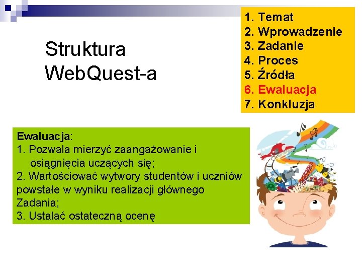 Struktura Web. Quest-a Ewaluacja: 1. Pozwala mierzyć zaangażowanie i osiągnięcia uczących się; 2. Wartościować