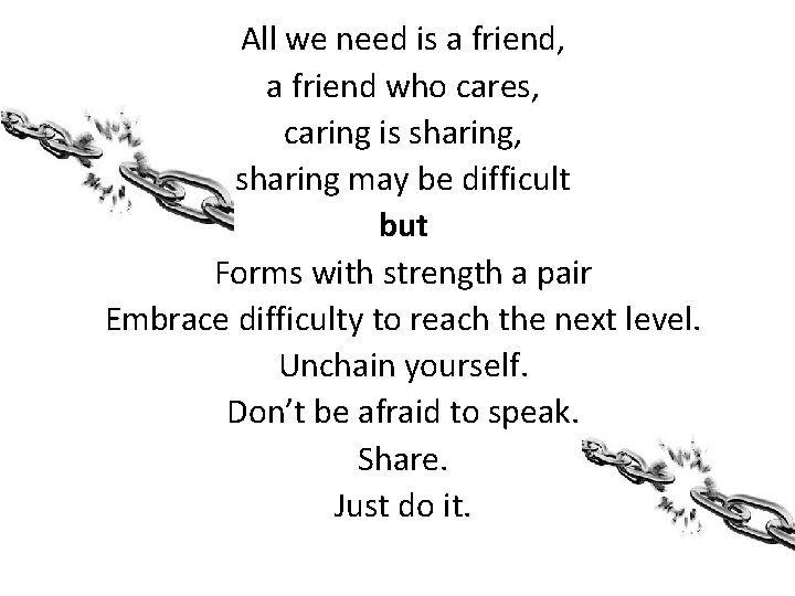 All we need is a friend, a friend who cares, caring is sharing, sharing All we need is a friend, a friend who cares, caring is sharing, sharing