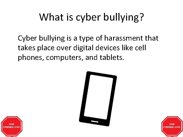 What is cyber bullying? Cyber bullying is a type of harassment that takes place What is cyber bullying? Cyber bullying is a type of harassment that takes place