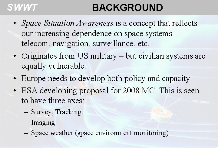 SWWT BACKGROUND • Space Situation Awareness is a concept that reflects our increasing dependence