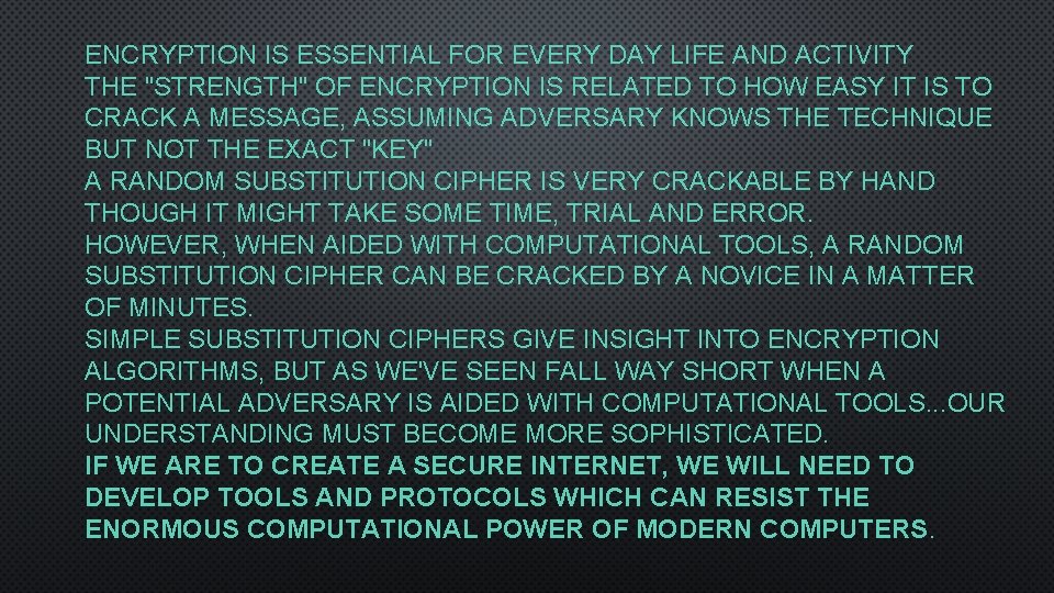 ENCRYPTION IS ESSENTIAL FOR EVERY DAY LIFE AND ACTIVITY THE "STRENGTH" OF ENCRYPTION IS