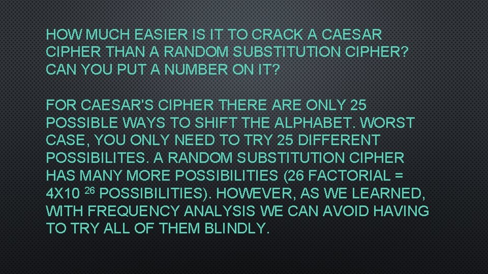 HOW MUCH EASIER IS IT TO CRACK A CAESAR CIPHER THAN A RANDOM SUBSTITUTION