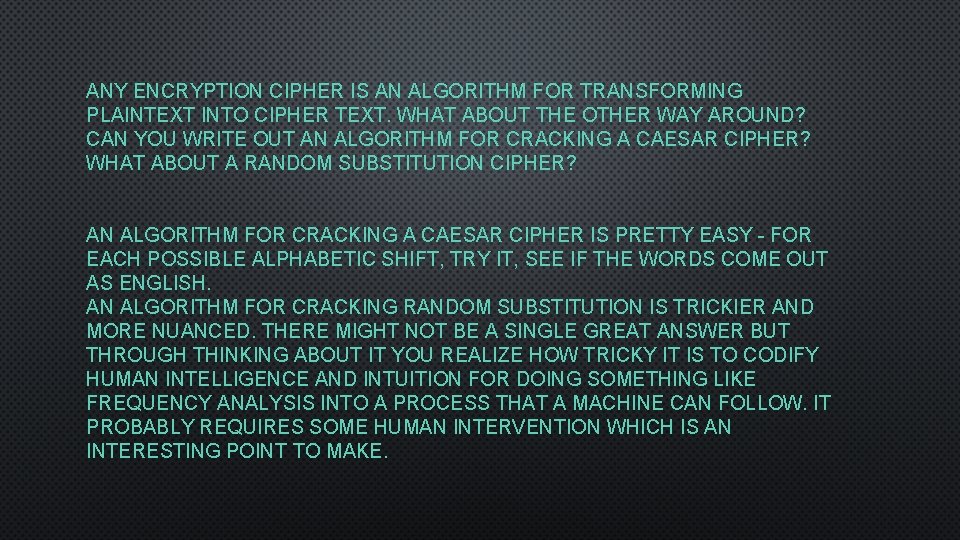 ANY ENCRYPTION CIPHER IS AN ALGORITHM FOR TRANSFORMING PLAINTEXT INTO CIPHER TEXT. WHAT ABOUT