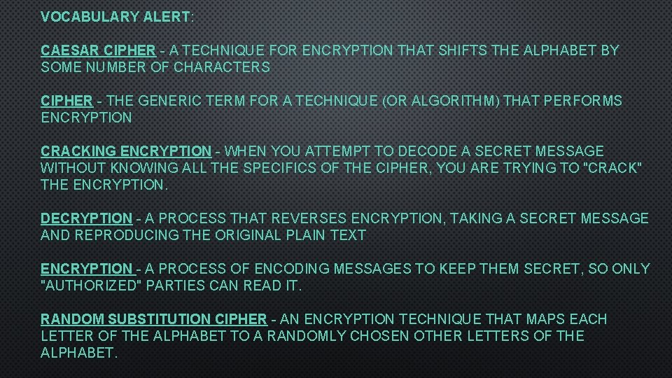 VOCABULARY ALERT: CAESAR CIPHER - A TECHNIQUE FOR ENCRYPTION THAT SHIFTS THE ALPHABET BY