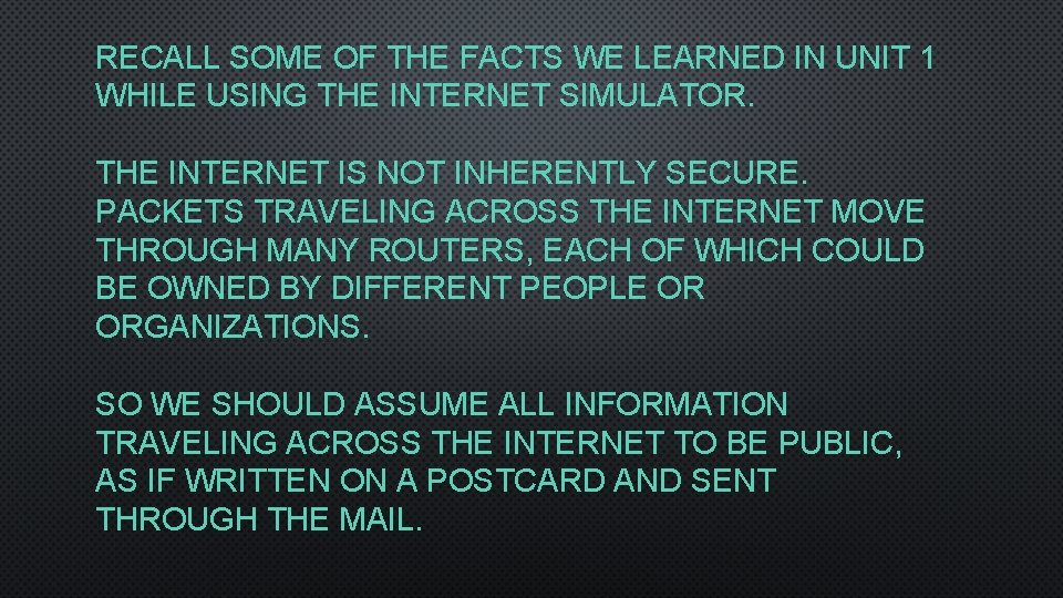 RECALL SOME OF THE FACTS WE LEARNED IN UNIT 1 WHILE USING THE INTERNET