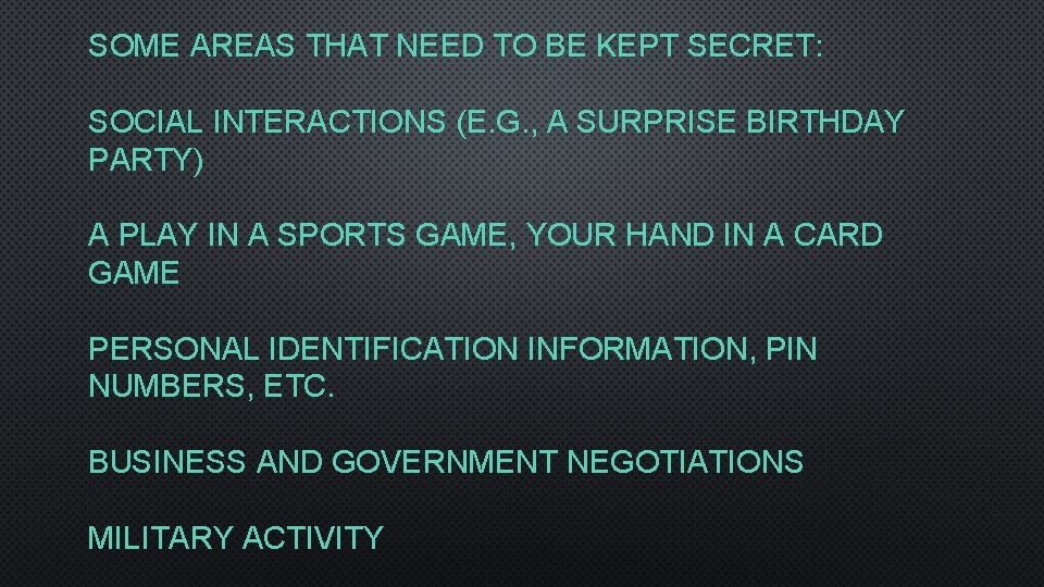 SOME AREAS THAT NEED TO BE KEPT SECRET: SOCIAL INTERACTIONS (E. G. , A
