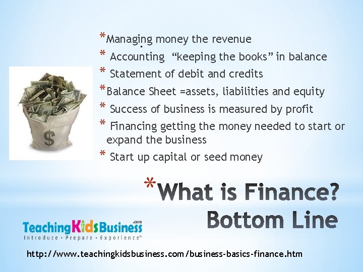 *Managing money the revenue. * Accounting “keeping the books” in balance * Statement of