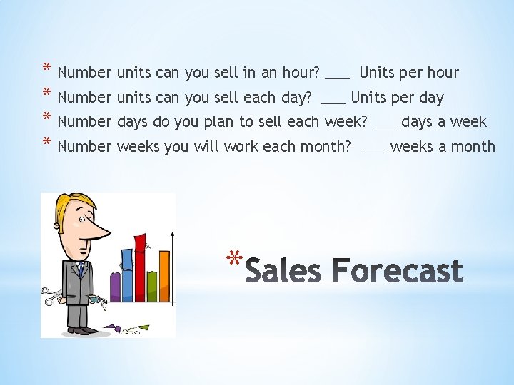 * Number units can you sell in an hour? ___ Units per hour *
