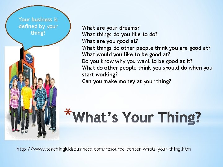 Your business is defined by your thing! What are your dreams? What things do