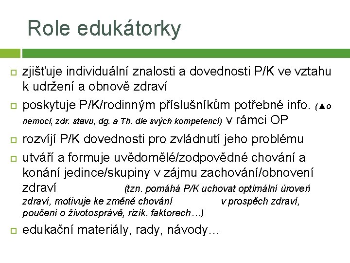 Role edukátorky zjišťuje individuální znalosti a dovednosti P/K ve vztahu k udržení a obnově