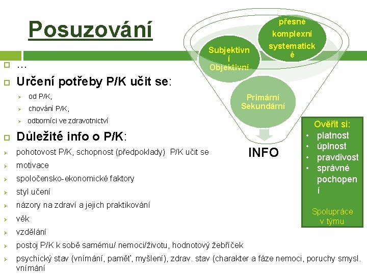 přesné Posuzování … Určení potřeby P/K učit se: Ø od P/K, Ø chování P/K,