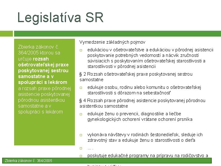 Legislatíva SR Zbierka zákonov č. 364/2005 ktorou sa určuje rozsah ošetrovateľskej praxe poskytovanej sestrou