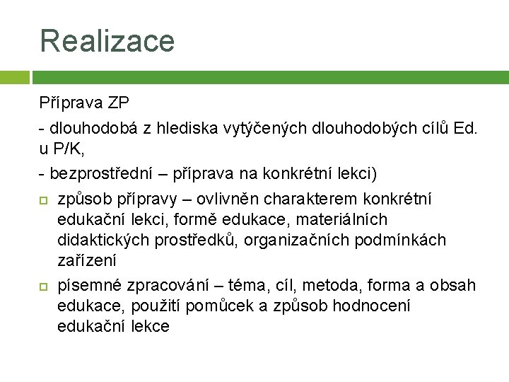 Realizace Příprava ZP - dlouhodobá z hlediska vytýčených dlouhodobých cílů Ed. u P/K, -