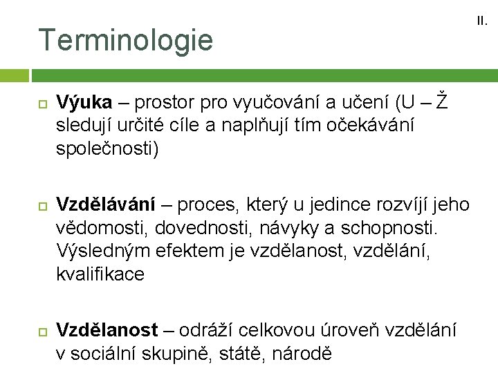 Terminologie II. Výuka – prostor pro vyučování a učení (U – Ž sledují určité