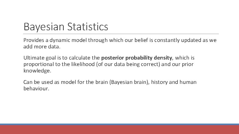 Bayesian Statistics Provides a dynamic model through which our belief is constantly updated as