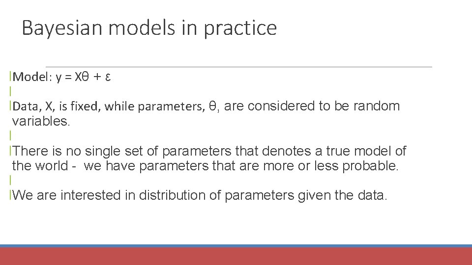 Bayesian models in practice l. Model: y = Xθ + ε l l. Data,