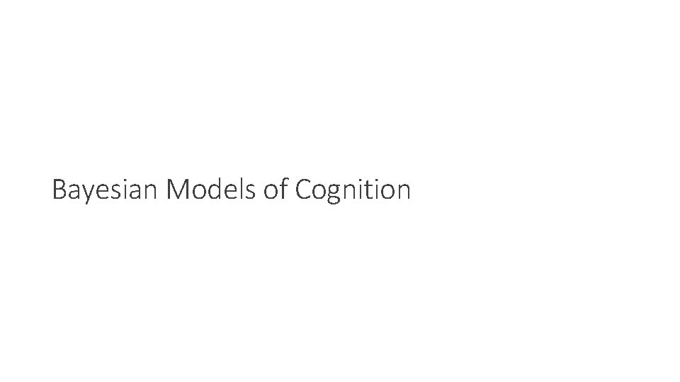 Bayesian Models of Cognition 