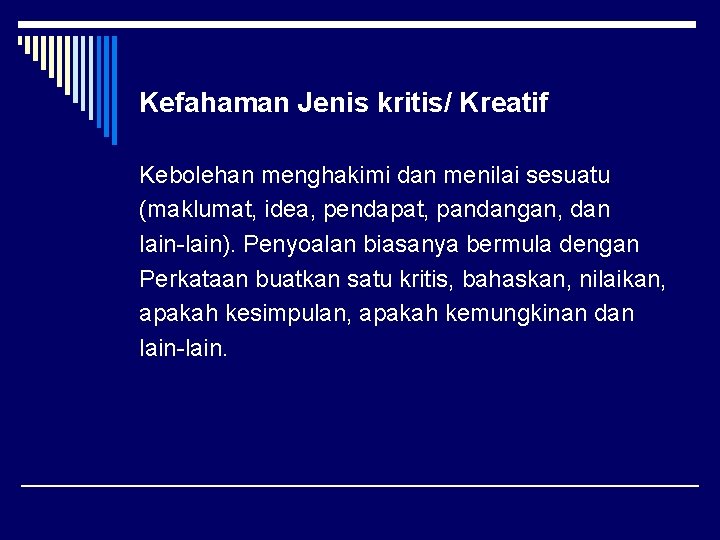 Kefahaman Jenis kritis/ Kreatif Kebolehan menghakimi dan menilai sesuatu (maklumat, idea, pendapat, pandangan, dan