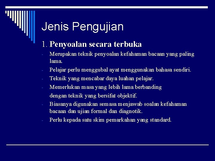 Jenis Pengujian 1. Penyoalan secara terbuka - Merupakan teknik penyoalan kefahaman bacaan yang paling