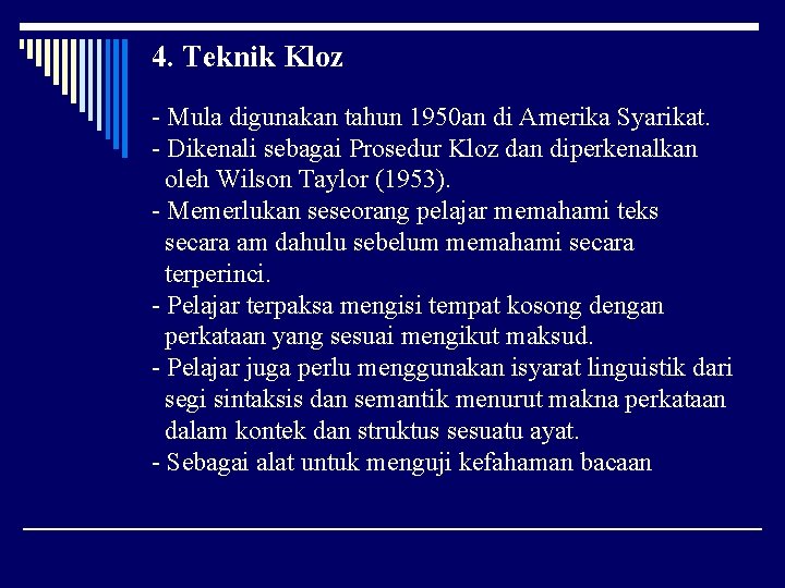 4. Teknik Kloz - Mula digunakan tahun 1950 an di Amerika Syarikat. - Dikenali