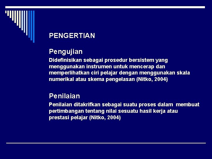 PENGERTIAN Pengujian Didefinisikan sebagai prosedur bersistem yang menggunakan instrumen untuk mencerap dan memperlihatkan ciri