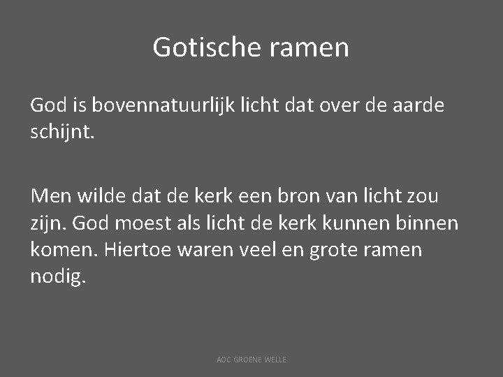 Gotische ramen God is bovennatuurlijk licht dat over de aarde schijnt. Men wilde dat