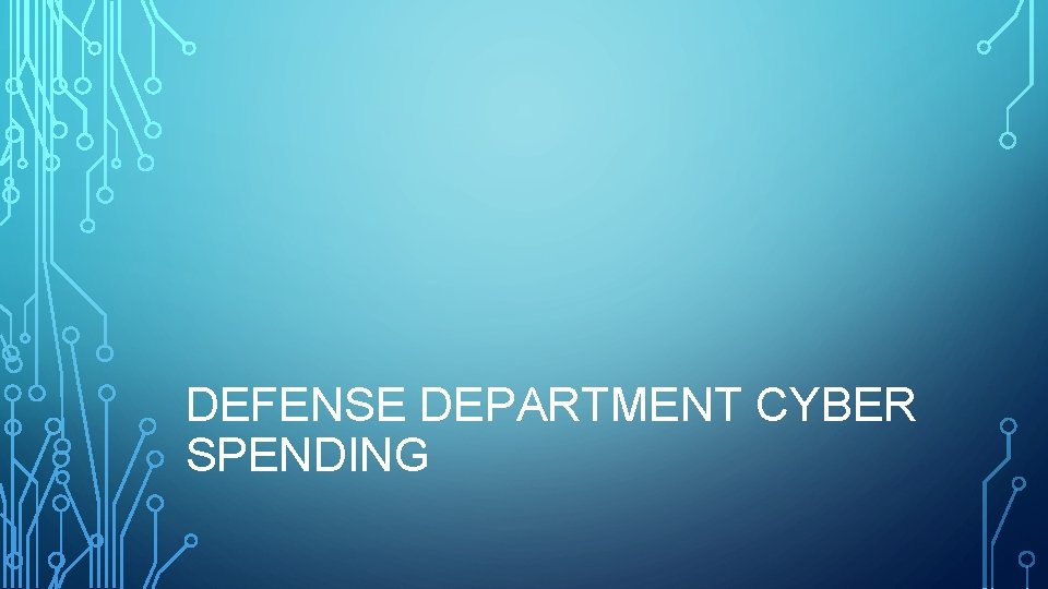 DEFENSE DEPARTMENT CYBER SPENDING 