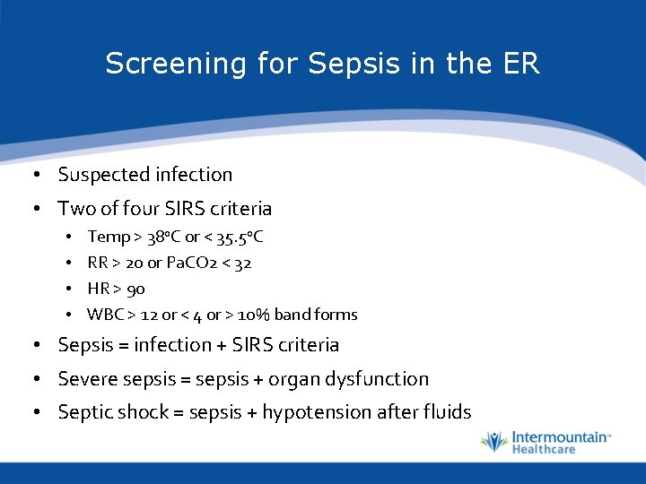 Screening for Sepsis in the ER • Suspected infection • Two of four SIRS