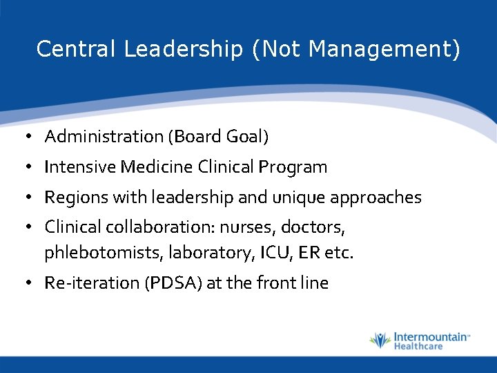 Central Leadership (Not Management) • Administration (Board Goal) • Intensive Medicine Clinical Program •