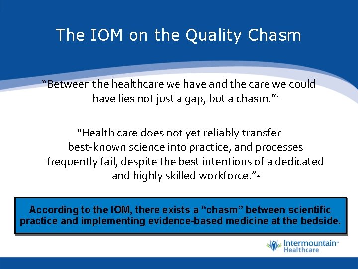 The IOM on the Quality Chasm “Between the healthcare we have and the care