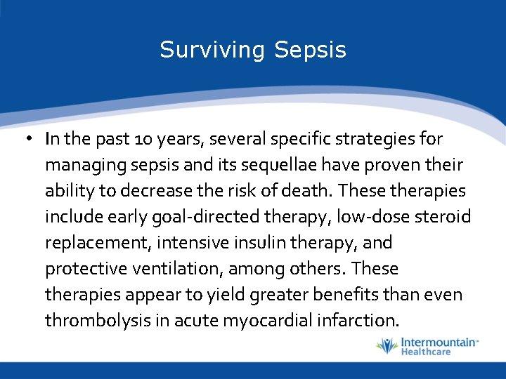 Surviving Sepsis • In the past 10 years, several specific strategies for managing sepsis