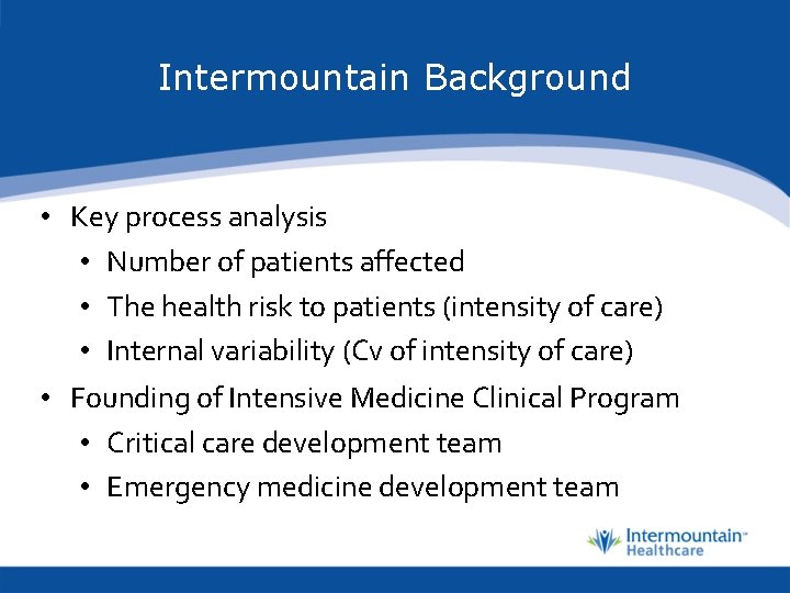 Intermountain Background • Key process analysis • Number of patients affected • The health