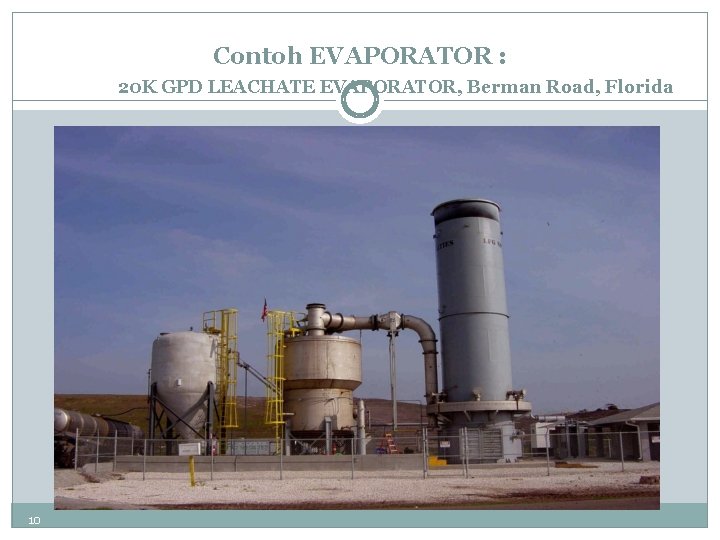 Contoh EVAPORATOR : 20 K GPD LEACHATE EVAPORATOR, Berman Road, Florida 10 