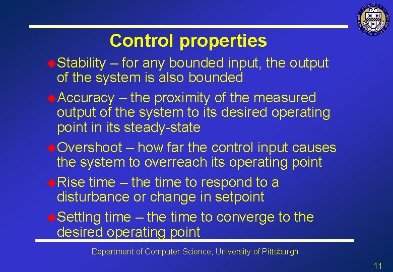 Control properties u. Stability – for any bounded input, the output of the system
