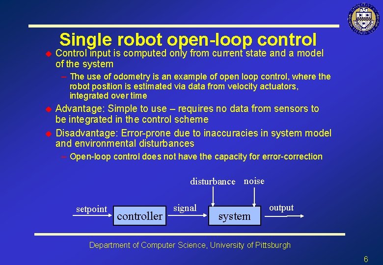 Single robot open-loop control u Control input is computed only from current state and
