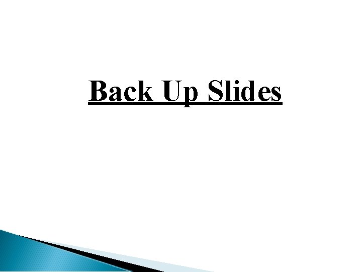 Back Up Slides 