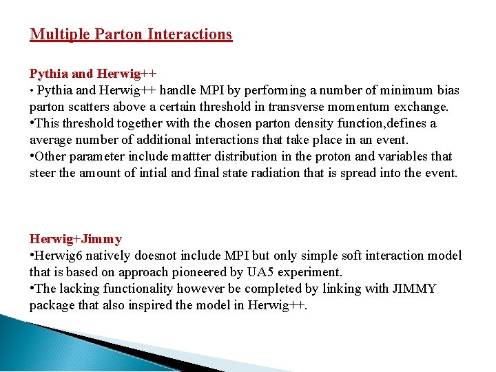 Multiple Parton Interactions Pythia and Herwig++ • Pythia and Herwig++ handle MPI by performing