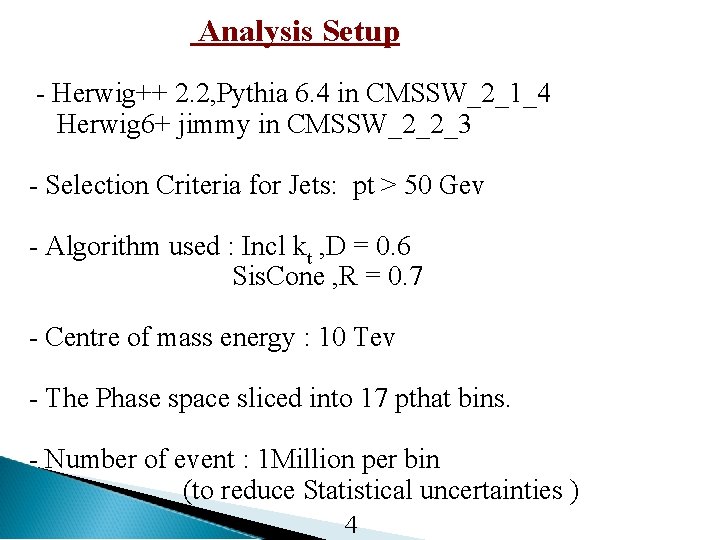 Analysis Setup - Herwig++ 2. 2, Pythia 6. 4 in CMSSW_2_1_4 Herwig 6+ jimmy