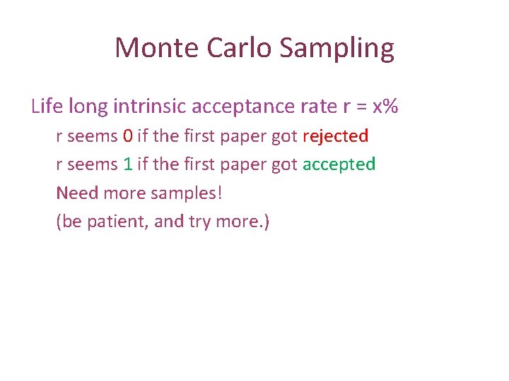 Monte Carlo Sampling Life long intrinsic acceptance rate r = x% r seems 0