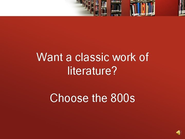 Want a classic work of literature? Choose the 800 s 