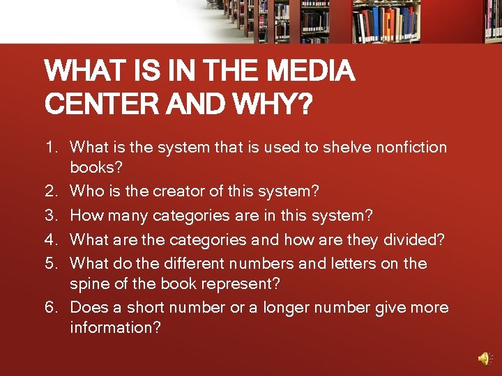 WHAT IS IN THE MEDIA CENTER AND WHY? 1. What is the system that
