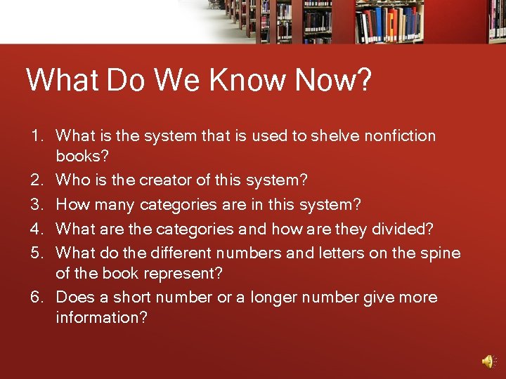 What Do We Know Now? 1. What is the system that is used to