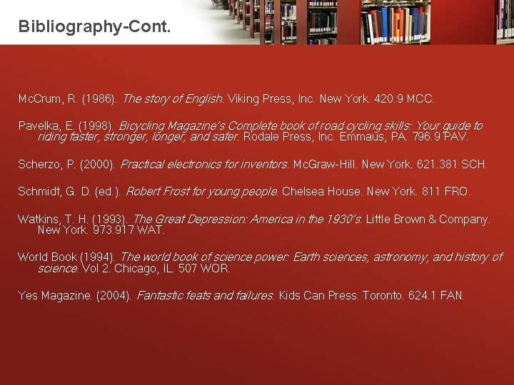 Bibliography-Cont. Mc. Crum, R. (1986). The story of English. Viking Press, Inc. New York.