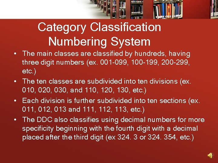Category Classification Numbering System • The main classes are classified by hundreds, having three