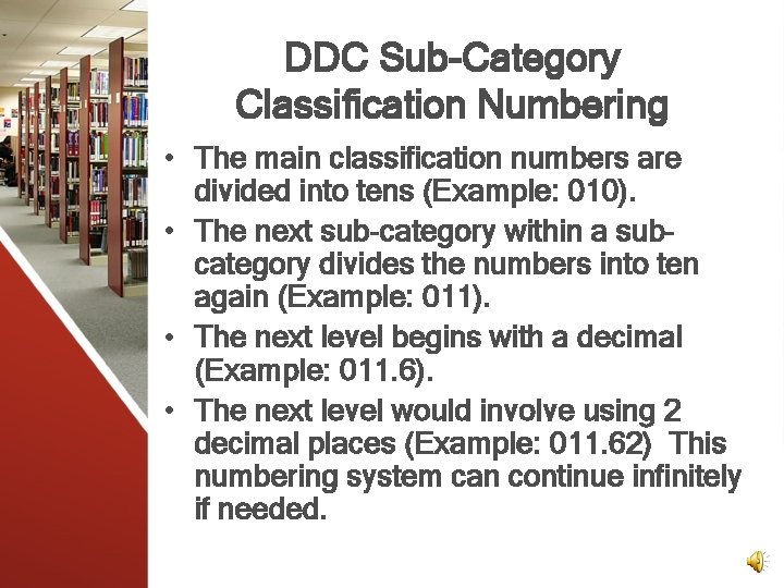 DDC Sub-Category Classification Numbering • The main classification numbers are divided into tens (Example: